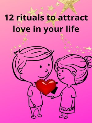 cover image of 12 rituals to attract love in your life